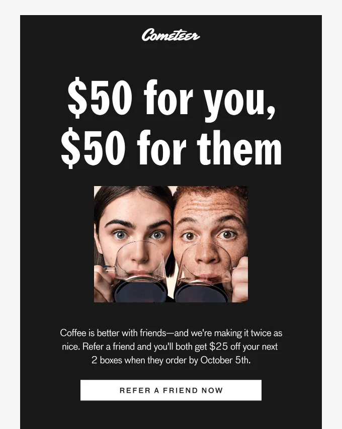 Referral program email with a limited time offer by Cometeer
