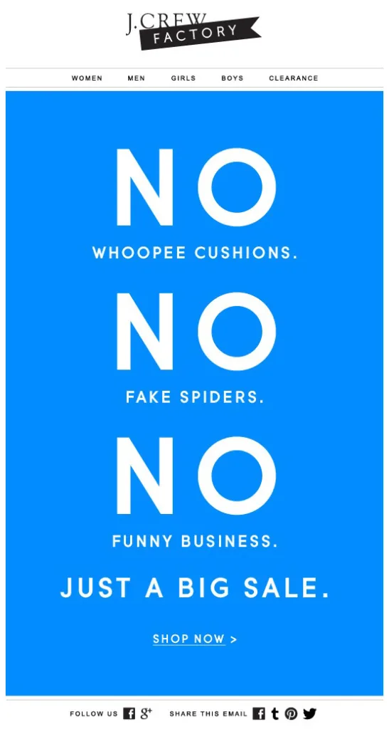 j.crew factory april fool's day email that says there will be no whoopee cushions, no fake spiders and no funny business, just a big sale