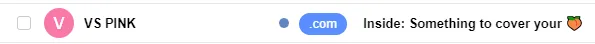 vs pink's email subject line that says "inside: something to cover your peach emoji"